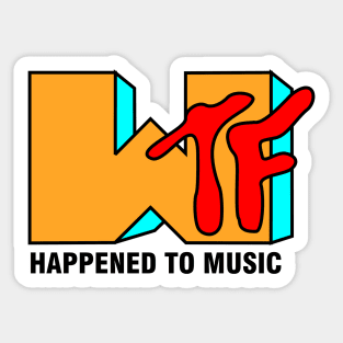 WTF Happend To Music Sticker